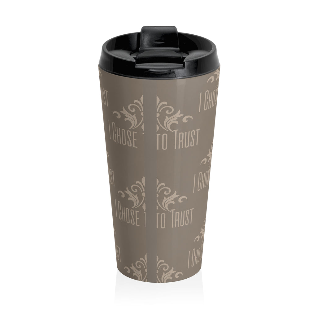 I Choose To Trust Travel Mug — Stainless Steel Insulated Coffee Tumbler