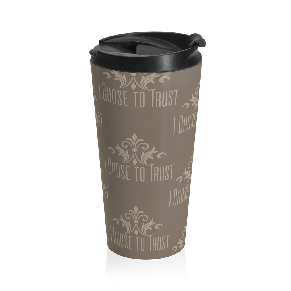 I Choose To Trust Travel Mug — Stainless Steel Insulated Coffee Tumbler
