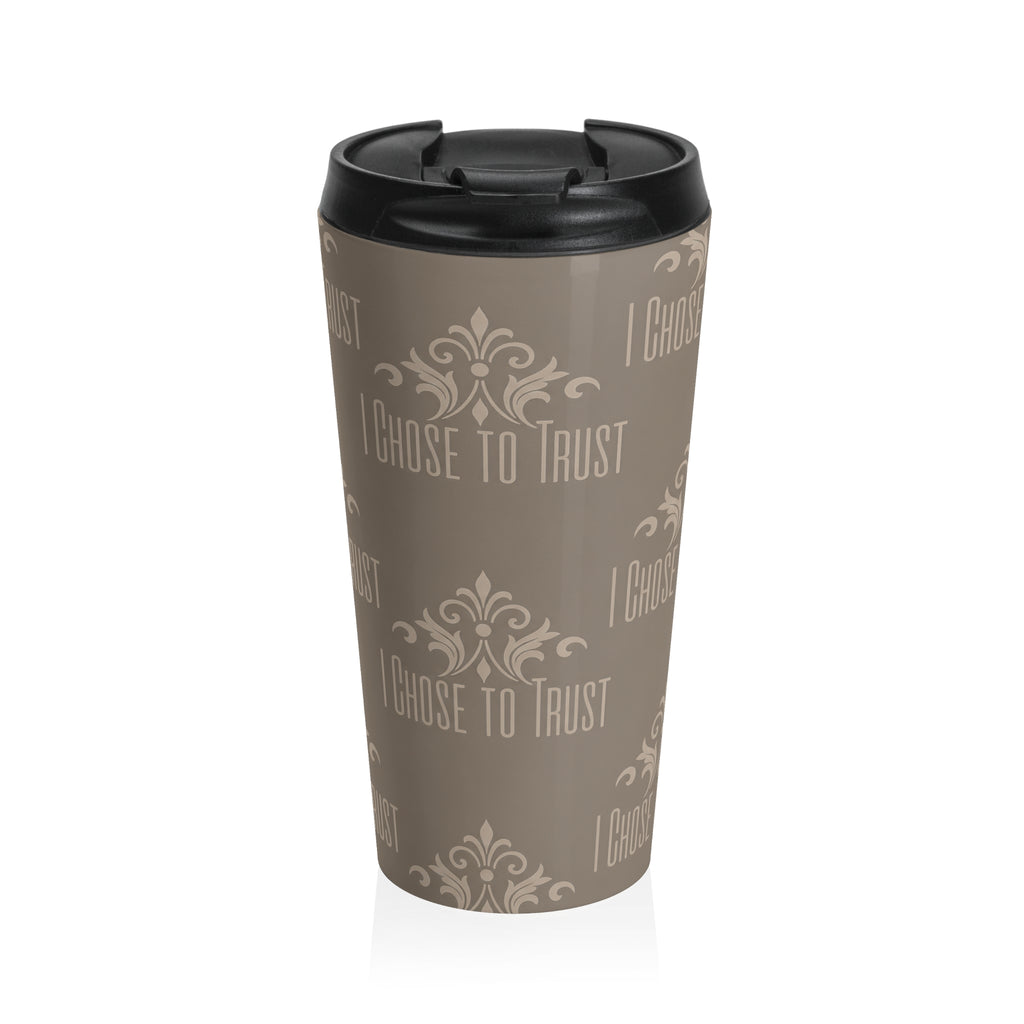 I Choose To Trust Travel Mug — Stainless Steel Insulated Coffee Tumbler