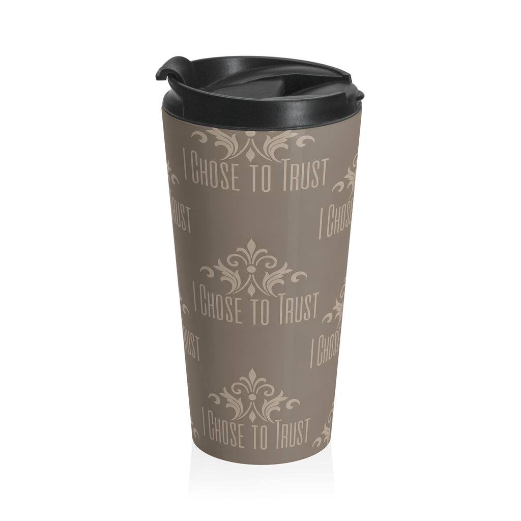 I Choose To Trust Travel Mug — Stainless Steel Insulated Coffee Tumbler